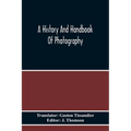 A History And Handbook Of Photography - Paperback