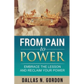 From Pain to Power: Embrace the Lesson and Reclaim Your Power - Paperback