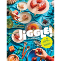 Jiggle!: A Cookbook: 50 Recipes for Sweet, Savory, and Sometimes Boozy Modern Gelatins - Hardcover
