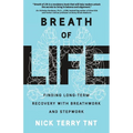 Breath of Life: Finding Long-Term Recovery with Breathwork and Stepwork - Paperback