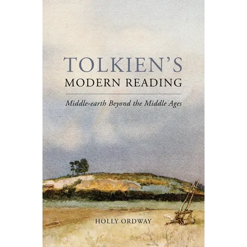 Tolkien's Modern Reading: Middle-Earth Beyond the Middle Ages - Hardcover