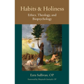 Habits and Holiness: Ethics, Theology, and Biopsychology - Paperback