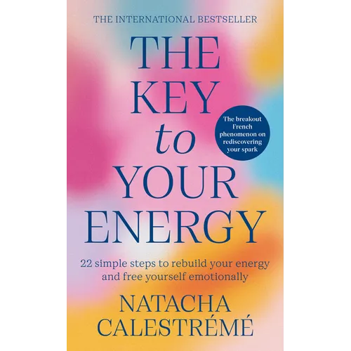 The Key to Your Energy: 22 Steps to Rebuild Your Energy and Free Yourself Emotionally - Paperback