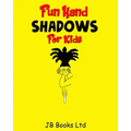 Fun Hand Shadows For Kids: 30 + Hand Shadow Puppets With Easy To Follow Illustrations - Paperback