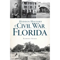 Hidden History of Civil War Florida - Paperback