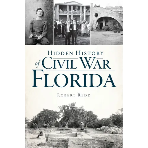 Hidden History of Civil War Florida - Paperback