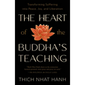The Heart of the Buddha's Teaching: Transforming Suffering Into Peace, Joy, and Liberation - Paperback