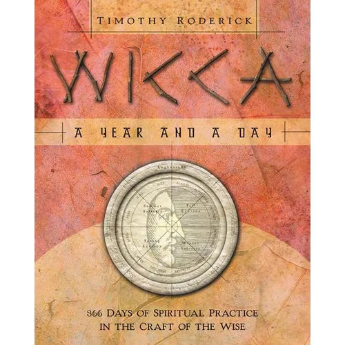 Wicca: A Year and a Day: 366 Days of Spiritual Practice in the Craft of the Wise - Paperback