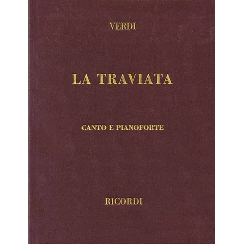 Giuseppe Verdi: La Traviata Vocal Score Italian Edition Piano and Vocal Sheet Music for Classical Singers, Pianists, Students, and Opera Study and Per - Hardcover