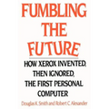 Fumbling the Future: How Xerox Invented, Then Ignored, the First Personal Computer - Paperback