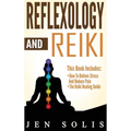 Reflexology: How to Relieve Stress and Reduce Pain through Reflexology Techniques - Hardcover