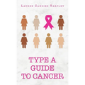 Type A Guide to Cancer - Hardcover