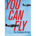 You Can Fly: The Tuskegee Airmen - Hardcover