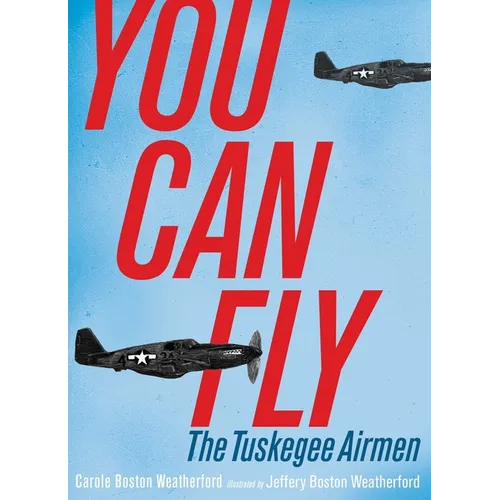 You Can Fly: The Tuskegee Airmen - Hardcover