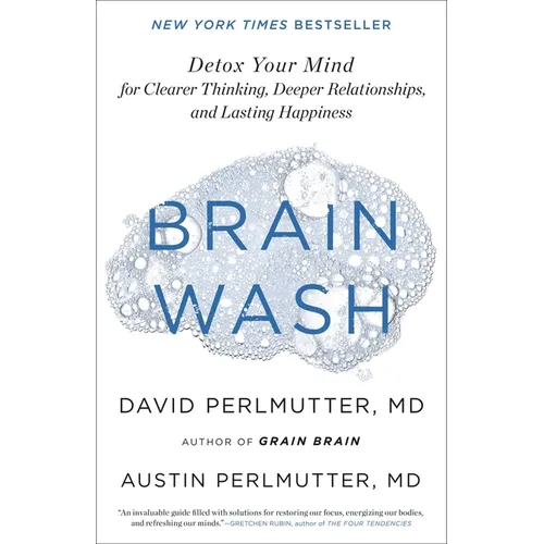 Brain Wash: Detox Your Mind for Clearer Thinking, Deeper Relationships, and Lasting Happiness - Hardcover