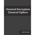 Classical Encryption: Classical Ciphers - Paperback
