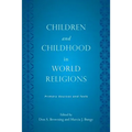 Children and Childhood in World Religions: Primary Sources and Texts - Paperback