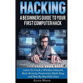 Hacking: A Beginners Guide To Your First Computer Hack; Learn To Crack A Wireless Network, Basic Security Penetration Made Easy - Paperback