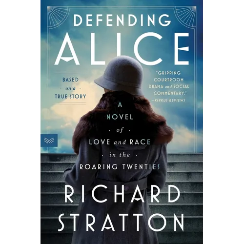 Defending Alice: A Novel of Love and Race in the Roaring Twenties - Paperback