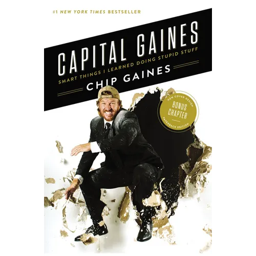 Capital Gaines: Smart Things I Learned Doing Stupid Stuff - Paperback