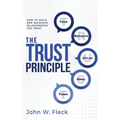 The Trust Principle: How To Build and Maintain Relationships You Trust - Hardcover