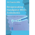 Reciprocating Handpiece M4 In Endodontic: Endodontic book - Paperback