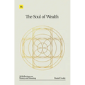 The Soul of Wealth: 50 Reflections on Money and Meaning - Hardcover