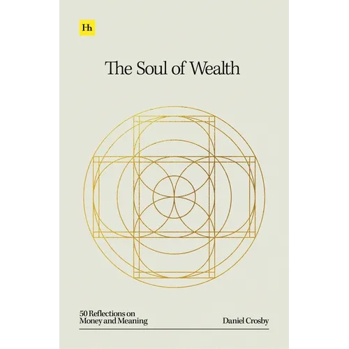 The Soul of Wealth: 50 Reflections on Money and Meaning - Hardcover