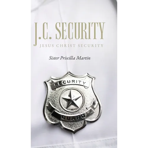J.C. Security: Jesus Christ Security - Hardcover