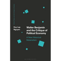 Walter Benjamin and the Critique of Political Economy: A New Historical Materialism - Paperback