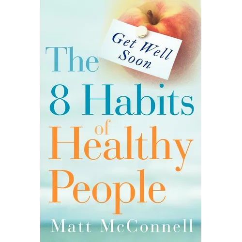 Get Well Soon, The 8 Habits of Healthy People - Paperback