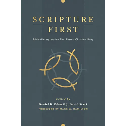 Scripture First: Biblical Interpretation That Fosters Christian Unity - Paperback