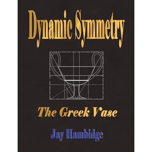 Dynamic Symmetry: The Greek Vase - Paperback