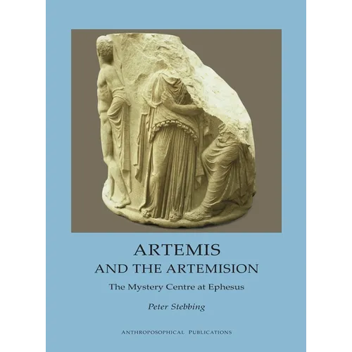 Artemis and the Artemision: The Mystery Centre at Ephesus - Hardcover