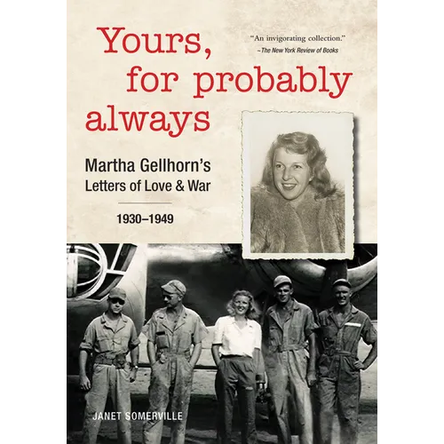 Yours, for Probably Always: Martha Gellhorn's Letters of Love and War 1930-1949 - Paperback