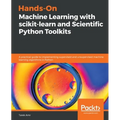 Hands-On Machine Learning with scikit-learn and Scientific Python Toolkits: A practical guide to implementing supervised and unsupervised machine lear - Paperback