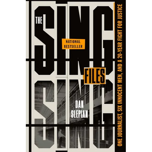 The Sing Sing Files: One Journalist, Six Innocent Men, and a Twenty-Year Fight for Justice - Hardcover