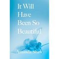 It Will Have Been So Beautiful - Paperback