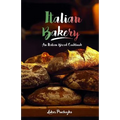 Italian Bakery: An Italian Bread Cookbook - Paperback