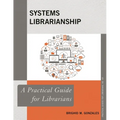Systems Librarianship: A Practical Guide for Librarians - Paperback