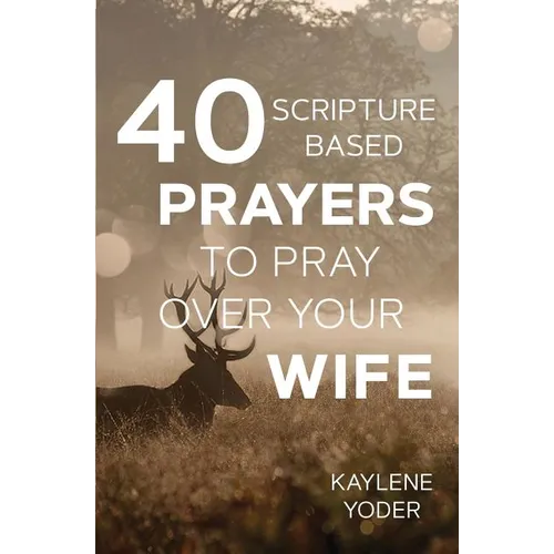 40 Scripture-based Prayers to Pray Over Your Wife - Paperback