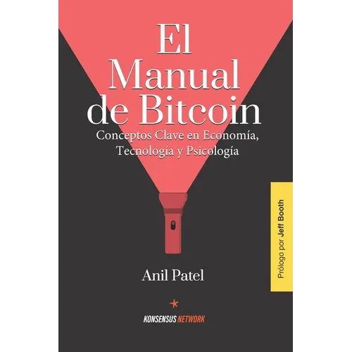 El Manual de Bitcoin: Conceptos Clave en Economía, Tecnología y Psicología - Paperback
