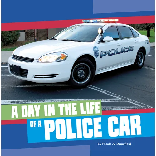 A Day in the Life of a Police Car - Library Binding