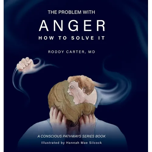 The Problem With Anger: And How to Solve It - Hardcover