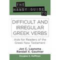 The Handy Guide to Difficult and Irregular Greek Verbs: AIDS for Readers of the Greek New Testament - Paperback