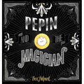 Pepin And The Magician - Hardcover