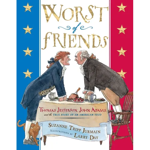 Worst of Friends: Thomas Jefferson, John Adams and the True Story of an American Feud - Hardcover