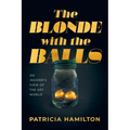 The Blonde with the Balls: An Insider's View of The Art World - Paperback