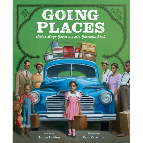 Going Places: Victor Hugo Green and His Glorious Book - Hardcover