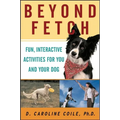 Beyond Fetch: Fun, Interactive Activities for You and Your Dog - Paperback